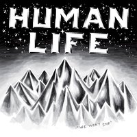 We Won't Stop - Human Life