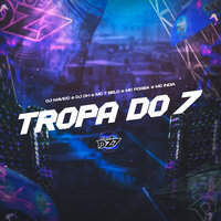 TROPA DO 7 - DJ MAVICC & Dj Dh & Mc India & MC POGBA & MC 7 Belo