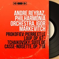 Peter and the Wolf, Op. 67: À peine Pierre s'en était-il allé - Philharmonia Orchestra & Igor Markevitch & André Reybaz & André Reybaz, Philharmonia Orchestra, Igor Markevitch & Сергей Сергеевич Прокофьев