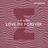 Love Me Forever - Fat Sushi
