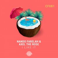 I Like It - Nando Farelah & Axel the Rose