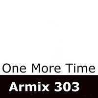 One More Time - Armix 303