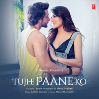Tujhe Paane Ko - Jubin Nautiyal & Neeti Mohan & Abhijit Vaghani