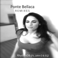 Ponte Bellaca [feat. John O & E.Q.] - RhythmDB & E.Q. & John O
