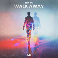 Walk Away - Shadw