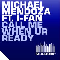 Call Me When UR Ready - Michael Mendoza & I-Fan & Roul and Doors