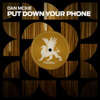 Put Down Your Phone - Dan McKie