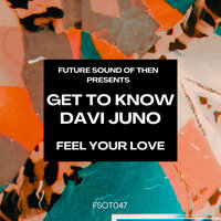 Feel Your Love - Get To Know & Davi Juno