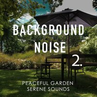 Peaceful Garden Serene Sounds, Pt. 10 - Thomas O'Reilly