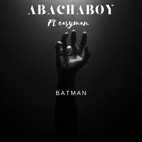 Batman - ABACHA BOY & Easyman