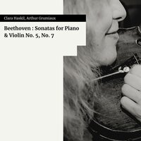 Sonata No. 5 In F Major, Op.24 Spring : I. Allegro - Clara Haskil & Arthur Grumiaux & Ludwig van Beethoven