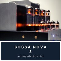 Warm Style Bossa Nova - Audiophile Jazz Bar