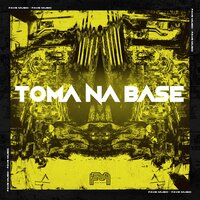 Toma na Base - Fave Music