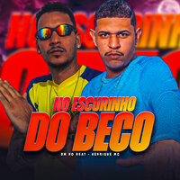 No Escurinho do Beco - Henrique Mc & Bm no beat