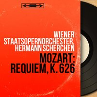 Requiem in D Minor, K. 626: Sequentia. Rex tremendae majestatis - Hermann Scherchen & Wiener Staatsopernorchester & Wiener Akademie-Chor & Вольфганг Амадей Моцарт