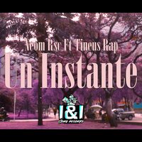 Un Instante - Neom Rsc & Tineus Rap