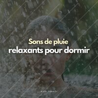 Sons de pluie relaxants pour dormir, Pt. 5 - Sons de pluie pour dormir