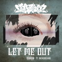 Let Me Out - Slackrz & Brokenstarr