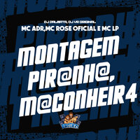 Montagem Pir@Nh@, M@Conheir4 - Dj Dalmata & DJ VR ORIGINAL & MC ADR & MC ROSE OFICIAL & MC Lp