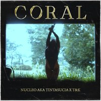 Coral - Nucleo Aka Tintasucia & T&k