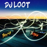 Beyond Three - DJ Loot