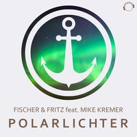 Polarlichter - Fischer & Fischer & Fritz feat. Mike Kremer & Mike Kremer