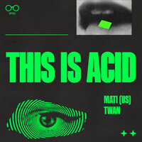 THIS IS ACID - MATI (US) & Twan