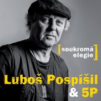 Lilie (Dobrá píseň) - 5P & Luboš Pospíšil & Luboš Pospíšil, 5P