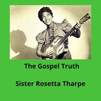 It's Me - Sister Rosetta Tharpe