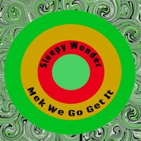 Mek We Go Get It - Sleepy Wonder & Henrik Seip