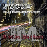 Life Is No Rule - DJ T.H. & Carrie Mandalay & Michael Maurice