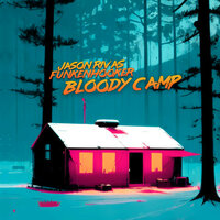 Bloody Camp - Jason Rivas & Funkenhooker