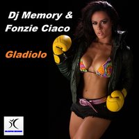 Gladiolo - Fonzie Ciaco & Alfonso Ciavoli Cortelli & DJ Memory & Dj Alfonso & Alonso Chavez