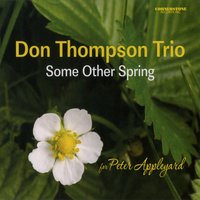 Some Other Spring - Don Thompson Trio & Don Thompson & Reg Schwager & Neil Swainson