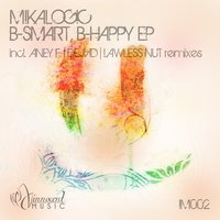 B-Smart, B-Happy - Mikalogic