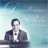 When I Grow Too Old to Dream - Roger Williams