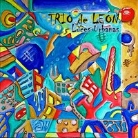 Luces Urbanas - Trio de León & Frank Brempel & Stefan Berger & Jose Diaz De León