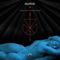 I See You in Deep Sleep - Depthide