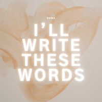 I'll Write These Words - Rama