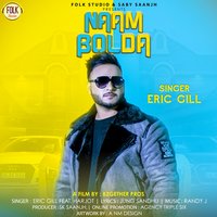 Naam Bolda - Eric Gill & Harjot