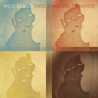 Two Dancers (ii) - Wild Beasts & Oneohtrix Point Never