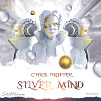 Silver Mind - Chris Drifter