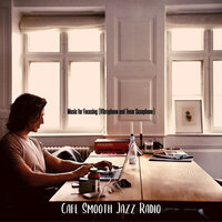 Quiet Moods for Unwinding - Cafe Smooth Jazz Radio