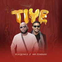 TIYE - Blaqkings & Mr Zembani