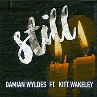 STILL - Damian Wyldes & Kitt Wakeley