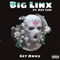 Get Away - Big Linx & Dot Com