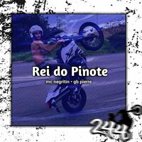 Rei do Pinote 244 - gb pierre & MC Negritin