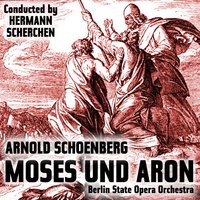 Moses und Aron: Act II, Scene 2 - Арнольд Шёнберг & Alice Oelke & Fritz Hoppe & Gunther Treptow & Hans-Heinz Nissen & Helmut Melchert