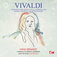 Concerto for Violoncello, Strings and Basso Continuo No. 20 in D Major: I. Allegro - Camerata Academica Wurzburg & Jörg Metzger & Hans Reinarzt & Антонио Вивальди