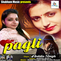 Pagli - Ankita singh